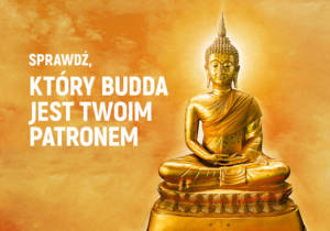 Sprawdź, który Budda jest Twoim patronem