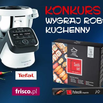 Konkurs wygraj robot kuchenny Tefal na Frisco