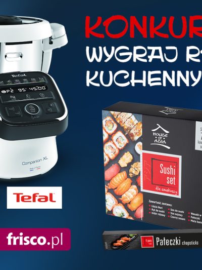 Konkurs wygraj robot kuchenny Tefal Frisco 2023