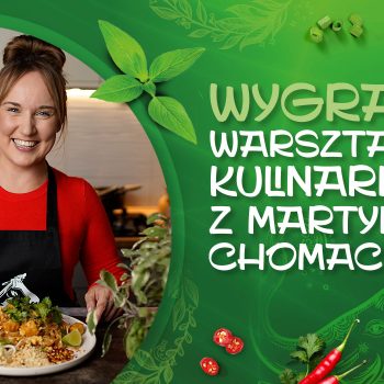Wygraj warsztaty kulinarne z Martyną Chomacką